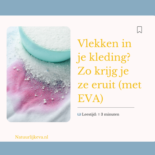 Vlekken in je kleding? Zo krijg je ze eruit (met EVA)
